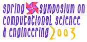 Symposium on Computational Science & Engineering 2003
