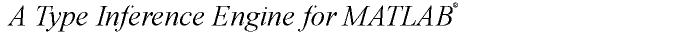 A Type Inference Engine for MATLAB